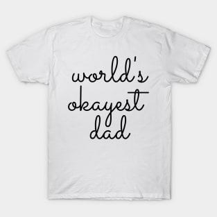 World's Okayest Dad T-Shirt